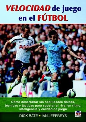 VELOCIDAD DE JUEGO EN EL FÚTBOL | 9788479029944 | BATE,DICK/JEFFREYS,IAN | Libreria Geli - Librería Online de Girona - Comprar libros en catalán y castellano