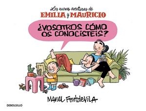 VOSOTROS CÓMO OS CONOCISTÉIS? (EMILIA Y MAURICIO 1) | 9788466329910 | FONTDEVILA,MANEL | Libreria Geli - Librería Online de Girona - Comprar libros en catalán y castellano