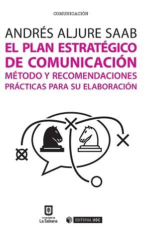 EL PLAN ESTRATÉGICO DE COMUNICACIÓN.MÉTODO Y RECOMENDACIONES PRÁCTICAS PARA SU ELABORACIÓN | 9788490647189 | ALJURE SAAB, ANDRÉS | Libreria Geli - Librería Online de Girona - Comprar libros en catalán y castellano