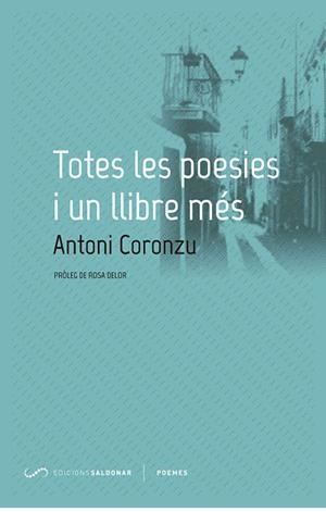 TOTES LES POESIES I UN LLIBRE MÉS | 9788494507809 | CORONZU,ANTONI | Libreria Geli - Librería Online de Girona - Comprar libros en catalán y castellano