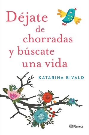 DÉJATE DE CHORRADAS Y BÚSCATE UNA VIDA | 9788408151470 | BIVALD,KATARINA | Llibreria Geli - Llibreria Online de Girona - Comprar llibres en català i castellà