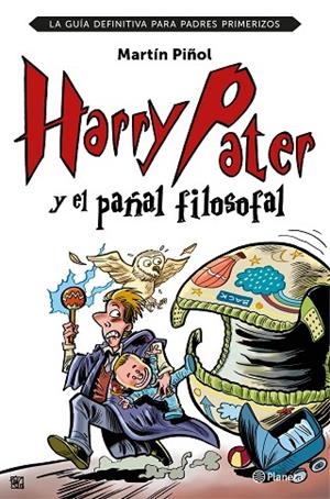 HARRY PATER Y EL PAÑAL FILOSOFAL.LA GUÍA DEFINITIVA PARA PADRES PRIMERIZOS | 9788408152026 | MARTÍN PIÑOL,JOAN ANTONI | Libreria Geli - Librería Online de Girona - Comprar libros en catalán y castellano