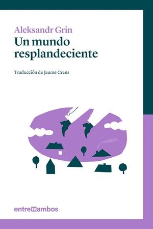 UN MUNDO RESPLANDECIENTE | 9788416379040 | GRIN,ALEKSANDR | Llibreria Geli - Llibreria Online de Girona - Comprar llibres en català i castellà