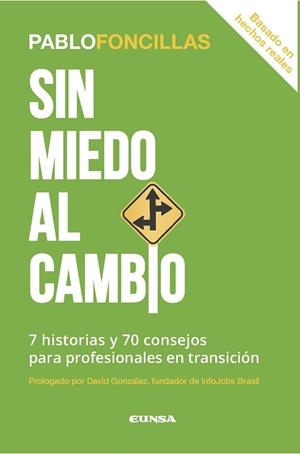 SIN MIEDO AL CAMBIO.7 HISTORIAS Y 70 CONSEJOS PARA PROFESIONALES EN TRANSICION | 9788431331191 | FONCILLAS,PABLO | Libreria Geli - Librería Online de Girona - Comprar libros en catalán y castellano