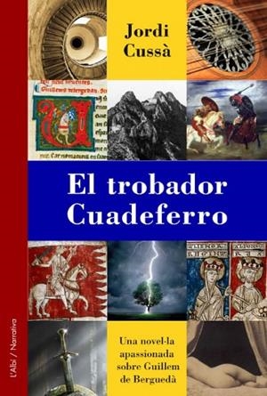 EL TROBADOR CUADEFERRO.UNA NOVEL.LA APASSIONADA SOBRE GUILLEM DE BERGUEDA | 9788415269373 | CUSSA,JORDI | Llibreria Geli - Llibreria Online de Girona - Comprar llibres en català i castellà