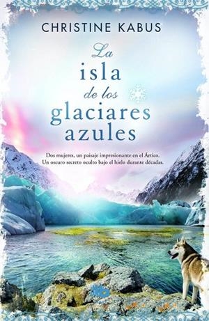 LA ISLA DE LOS GLACIARES AZULES | 9788490701898 | KABUS,CHRISTINE | Libreria Geli - Librería Online de Girona - Comprar libros en catalán y castellano