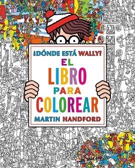 DÓNDE ESTÁ WALLY? EL LIBRO PARA COLOREAR | 9788416075850 | HANDFORD,MARTIN | Libreria Geli - Librería Online de Girona - Comprar libros en catalán y castellano