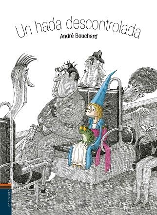 UN HADA DESCONTROLADA | 9788414002124 | BOUCHARD,ANDRÉ | Libreria Geli - Librería Online de Girona - Comprar libros en catalán y castellano