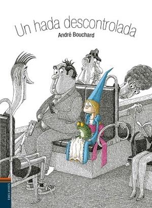 UN HADA DESCONTROLADA | 9788414002124 | BOUCHARD,ANDRÉ | Llibreria Geli - Llibreria Online de Girona - Comprar llibres en català i castellà