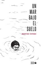 UN MAR BAJO EL SUELO | 9788494134111 | VERSUS,MARCUS | Libreria Geli - Librería Online de Girona - Comprar libros en catalán y castellano