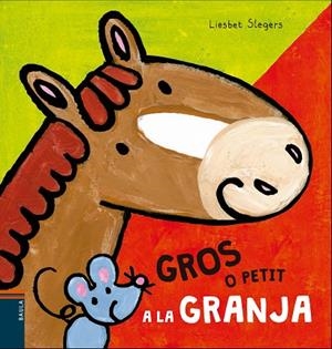 GROS O PETIT A LA GRANJA | 9788447930494 | SLEGERS,LIESBET | Libreria Geli - Librería Online de Girona - Comprar libros en catalán y castellano