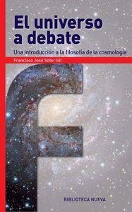 EL UNIVERSO A DEBATE.UNA INTRODUCCIÓN A LA FILOSOFÍA DE LA COSMOLOGÍA | 9788416647309 | SOLER GIL,FRANCISCO JOSÉ | Libreria Geli - Librería Online de Girona - Comprar libros en catalán y castellano
