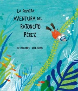 LA PRIMERA AVENTURA DEL RATONCITO PÉREZ | 9788494444609 | ANDRÉS,JOSÉ CARLOS/ZACARIAS,BETANIA | Libreria Geli - Librería Online de Girona - Comprar libros en catalán y castellano