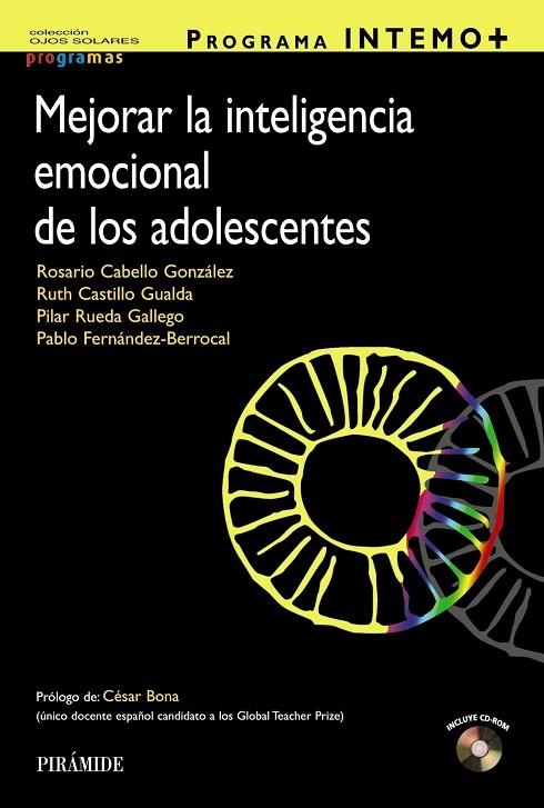 PROGRAMA INTEMO+.MEJORAR LA INTELIGENCIA EMOCIONAL DE LOS ADOLESCENTES | 9788436834901 | CABELLO GONZÁLEZ, ROSARIO/CASTILLO GUALDA, RUTH/RUEDA GALLEGO, PILAR/FERNÁNDEZ BERROCAL, PABLO | Libreria Geli - Librería Online de Girona - Comprar libros en catalán y castellano