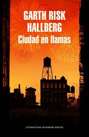 CIUDAD EN LLAMAS | 9788439731160 | HALLBERG,GARTH RISK | Libreria Geli - Librería Online de Girona - Comprar libros en catalán y castellano