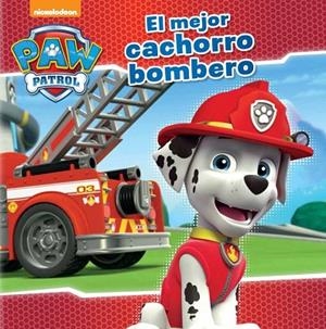 EL MEJOR CACHORRO BOMBERO (TD) -PATRULLA CANINA- | 9788448845636 | NICKELODEON | Libreria Geli - Librería Online de Girona - Comprar libros en catalán y castellano