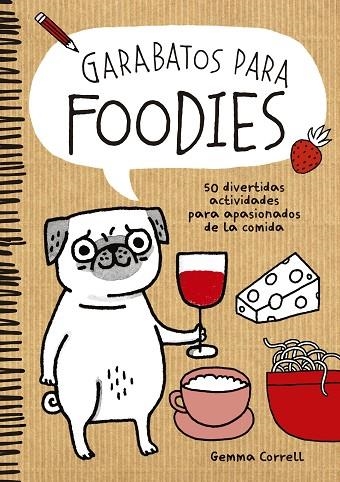 GARABATOS PARA FOODIES.50 DIVERTIDAS ACTIVIDADES PARA APASIONADOS DE LA COMIDA | 9788416489060 | CORRELL,GEMMA | Libreria Geli - Librería Online de Girona - Comprar libros en catalán y castellano