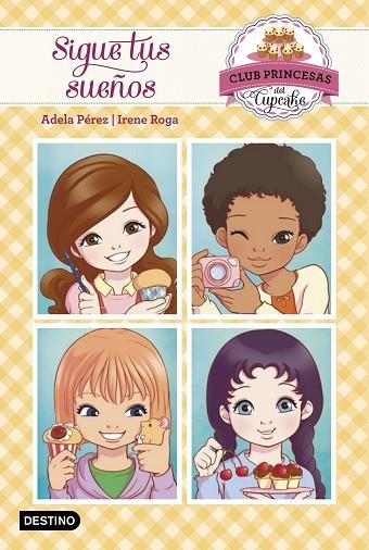 SIGUE TUS SUEÑOS(CLUB PRINCESAS DEL CUPCAKE-1) | 9788408149729 | PÉREZ LLADÓ,ADELA | Llibreria Geli - Llibreria Online de Girona - Comprar llibres en català i castellà