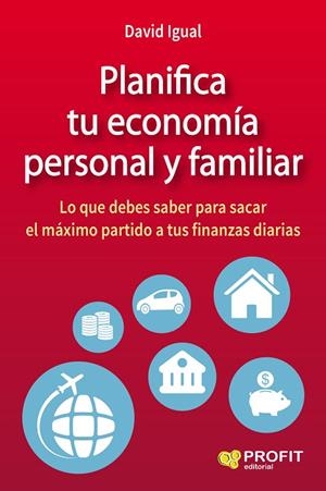 PLANIFICA TU ECONOMÍA PERSONAL Y FAMILIAR.LO QUE DEBES SABER PARA SACAR EL MÁXIMO PARTIDO A TUS FINANZAS DIARIAS | 9788416583072 | IGUAL MOLINA, DAVID | Libreria Geli - Librería Online de Girona - Comprar libros en catalán y castellano