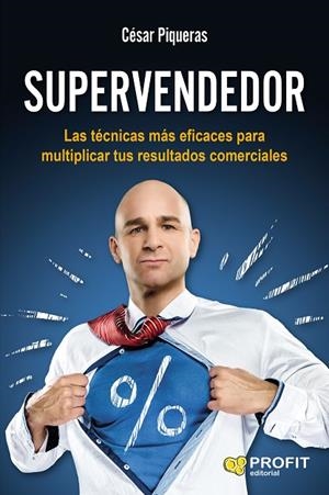 SUPERVENDEDOR.LAS TÉCNICAS MÁS EFICACES PARA MULTIPLICAR TUS RESULTADOS COMERCIALES | 9788416583096 | PIQUERAS GÓMEZ DE ALBACETE, CÉSAR | Libreria Geli - Librería Online de Girona - Comprar libros en catalán y castellano