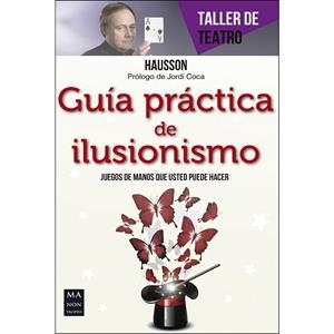 GUÍA PRÁCTICA DE ILUSIONISMO.JUEGOS DE MANOS QUE USTED PUEDE HACER | 9788415256915 | HAUSSON | Llibreria Geli - Llibreria Online de Girona - Comprar llibres en català i castellà