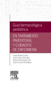 GUÍA FARMACOLÓGICA PEDIÁTRICA EN TRATAMIENTO PARENTERAL Y CUIDADOS DE ENFERMERÍA | 9788490229286 | ÁLVAREZ LÓPEZ, JORGE/FLORES GONZÁLEZ, JESÚS/FERNÁNDEZ LEAL, ANTONIO/DÍAZ RODRÍGUEZ, JOSÉ LUIS | Libreria Geli - Librería Online de Girona - Comprar libros en catalán y castellano