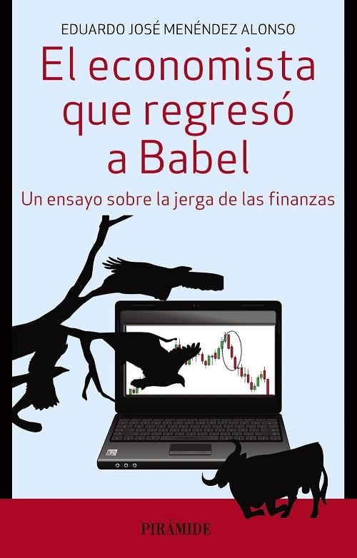 EL ECONOMISTA QUE REGRESÓ A BABEL.UN ENSAYO SOBRE LA JERGA DE LAS FINANZAS | 9788436835014 | MENÉNDEZ ALONSO,EDUARDO JOSÉ | Libreria Geli - Librería Online de Girona - Comprar libros en catalán y castellano