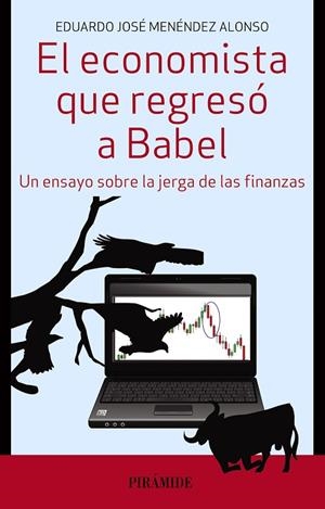 EL ECONOMISTA QUE REGRESÓ A BABEL.UN ENSAYO SOBRE LA JERGA DE LAS FINANZAS | 9788436835014 | MENÉNDEZ ALONSO,EDUARDO JOSÉ | Llibreria Geli - Llibreria Online de Girona - Comprar llibres en català i castellà
