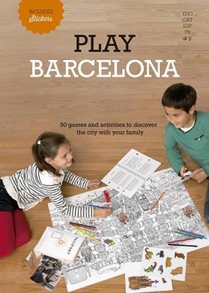 PLAY BARCELONA.50 GAMES AND ACTIVITIES TO DISCOVER THE CITY WITH YOUR FAMILY | 9788499793924 | A.A.V.V. | Libreria Geli - Librería Online de Girona - Comprar libros en catalán y castellano