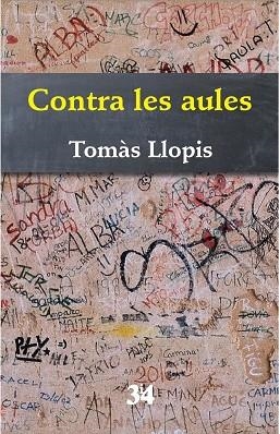 CONTRA LES AULES | 9788475029818 | LLOPIS,TOMÀS | Libreria Geli - Librería Online de Girona - Comprar libros en catalán y castellano