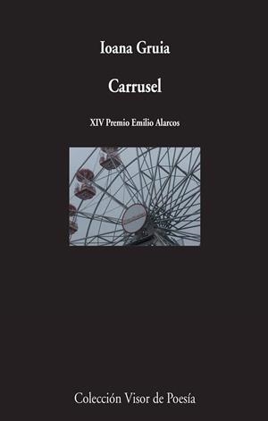 CARRUSEL (XIV PREMIO EMILIO ALARCOS) | 9788498959475 | GRUIA,IOANA | Llibreria Geli - Llibreria Online de Girona - Comprar llibres en català i castellà