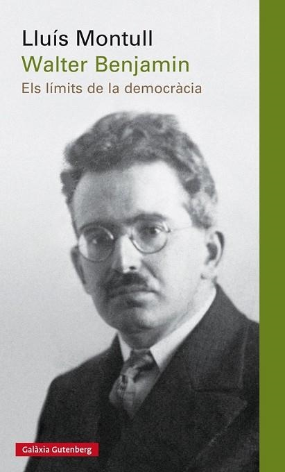 WALTER BENJAMIN.ELS LÍMITS DE LA DEMOCRÀCIA  | 9788416495696 | MONTULL,LLUÍS | Llibreria Geli - Llibreria Online de Girona - Comprar llibres en català i castellà
