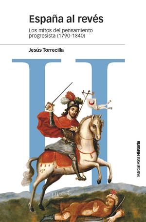 ESPAÑA AL REVÉS.LOS MITOS DEL PENSAMIENTO PROGRESISTA (1790-1840) | 9788415963790 | TORRECILLA,JESÚS | Libreria Geli - Librería Online de Girona - Comprar libros en catalán y castellano