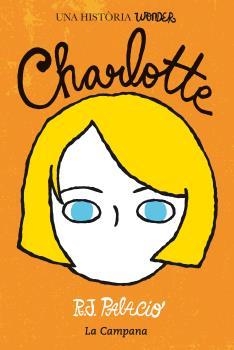 CHARLOTTE(UNA HISTÒRIA WONDER) | 9788416457212 | PALACIO,R.J. | Llibreria Geli - Llibreria Online de Girona - Comprar llibres en català i castellà