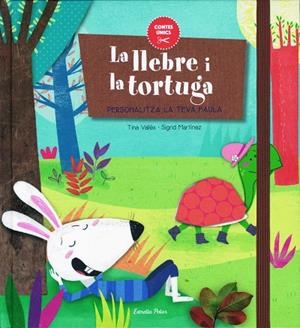 LA LLEBRE I LA TORTUGA (PERSONALITZA LA TEVA FAULA,TD) | 9788416519651 | VALLÈS,TINA/MARTÍNEZ,SIGRID (IL) | Llibreria Geli - Llibreria Online de Girona - Comprar llibres en català i castellà