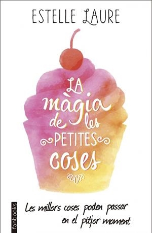 LA MÀGIA DE LES PETITES COSES | 9788416297672 | LAURE,ESTELLE | Libreria Geli - Librería Online de Girona - Comprar libros en catalán y castellano