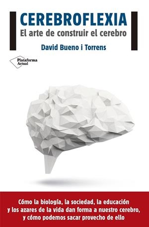 CEREBROFLEXIA.EL ARTE DE CONSTRUIR EL CEREBRO | 9788416620111 | BUENO,DAVID | Libreria Geli - Librería Online de Girona - Comprar libros en catalán y castellano