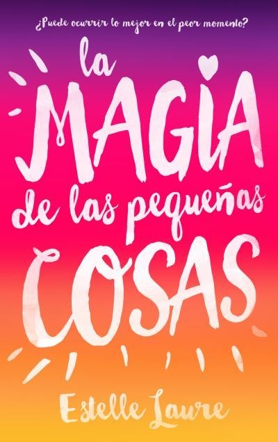 LA MAGIA DE LAS PEQUEÑAS COSAS | 9788496886537 | LAURE,ESTELLE | Libreria Geli - Librería Online de Girona - Comprar libros en catalán y castellano
