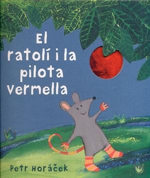 EL RATOLÍ I LA PILOTA VERMELLA | 9788426142450 | HORÁCEK,PETR | Llibreria Geli - Llibreria Online de Girona - Comprar llibres en català i castellà