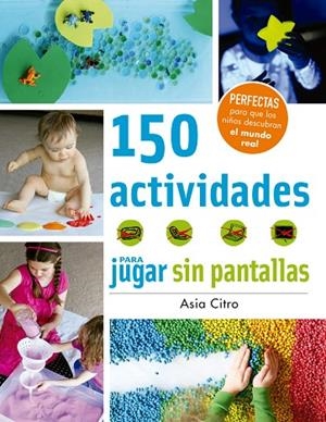 150 ACTIVIDADES PARA JUGAR SIN PANTALLAS | 9788426143525 | CITRO,ASIA | Llibreria Geli - Llibreria Online de Girona - Comprar llibres en català i castellà