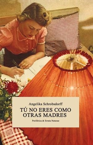 TÚ NO ERES COMO OTRAS MADRES | 9788416544134 | SCHROBSDORFF,ANGELIKA | Libreria Geli - Librería Online de Girona - Comprar libros en catalán y castellano