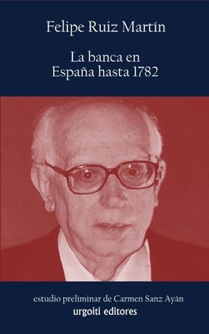 LA BANCA EN ESPAÑA HASTA 1782 | 9788494099168 | RUIZ MARTÍN,FELIPE | Libreria Geli - Librería Online de Girona - Comprar libros en catalán y castellano
