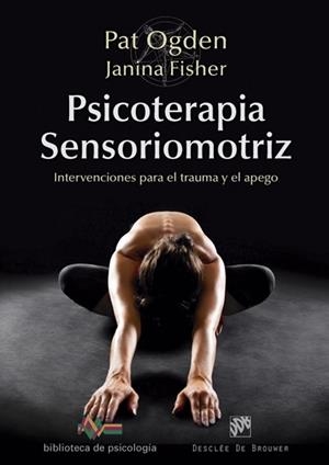 PSICOTERAPIA SENSORIOMOTRIZ.INTERVENCIONES PARA EL TRAUMA Y EL APEGO | 9788433028297 | ODGEN,PAT/FISHER,JANINA | Llibreria Geli - Llibreria Online de Girona - Comprar llibres en català i castellà