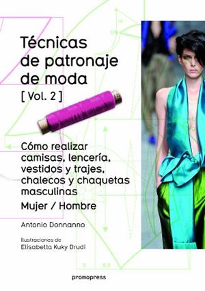 TECNICAS DE PATRONAJE DE MODA-2.CÓMO REALIZAR CAMISAS,LENCERÍA,VESTIDOS Y TRAJES,CHALECOS Y CHAQUETAS MASCULI | 9788415967699 | DONNANNO,ANTONIO | Libreria Geli - Librería Online de Girona - Comprar libros en catalán y castellano
