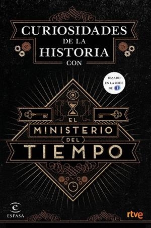 CURIOSIDADES DE LA HISTORIA CON EL MINISTERIO DEL TIEMPO | 9788467046564 | RTVE | Llibreria Geli - Llibreria Online de Girona - Comprar llibres en català i castellà