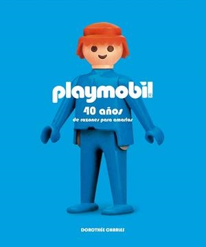 PLAYMOBIL.40 AÑOS DE RAZONES PARA AMARLOS | 9788416489305 | CHARLES,D | Libreria Geli - Librería Online de Girona - Comprar libros en catalán y castellano