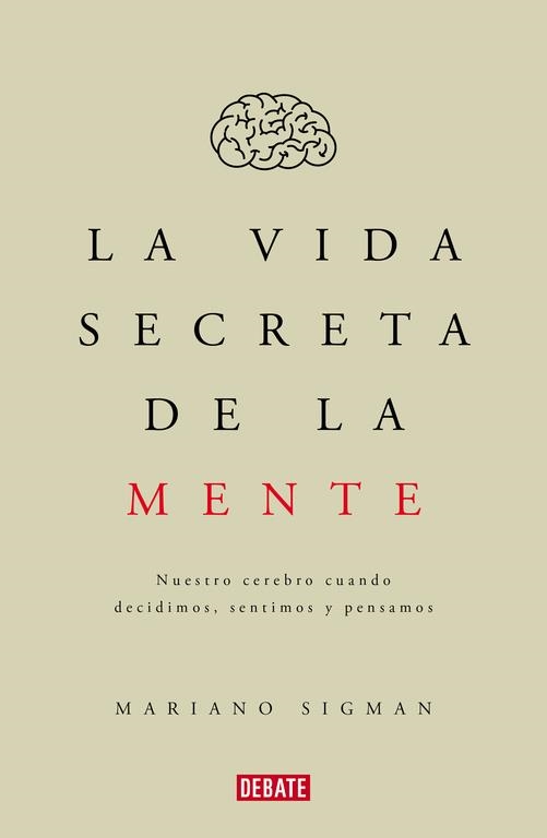 LA VIDA SECRETA DE LA MENTE | 9788499926285 | SIGMAN,MARIANO | Llibreria Geli - Llibreria Online de Girona - Comprar llibres en català i castellà