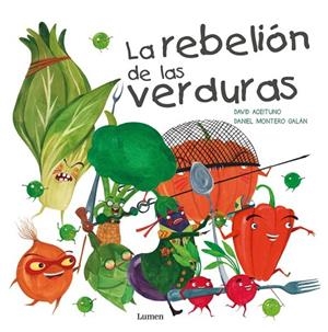 LA REBELIÓN DE LAS VERDURAS | 9788448845025 | ACEITUNO,DAVID/MONTERO,DANIEL | Libreria Geli - Librería Online de Girona - Comprar libros en catalán y castellano