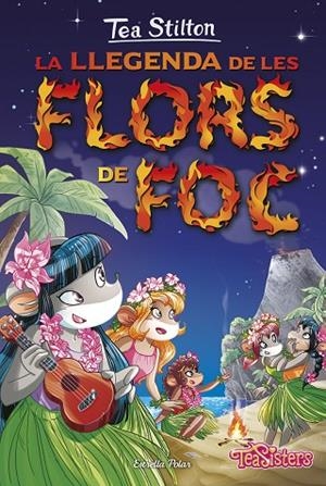 TEA STILTON-15.LA LLEGENDA DE LES FLORS DE FOC | 9788416520558 | TEA STILTON | Llibreria Geli - Llibreria Online de Girona - Comprar llibres en català i castellà