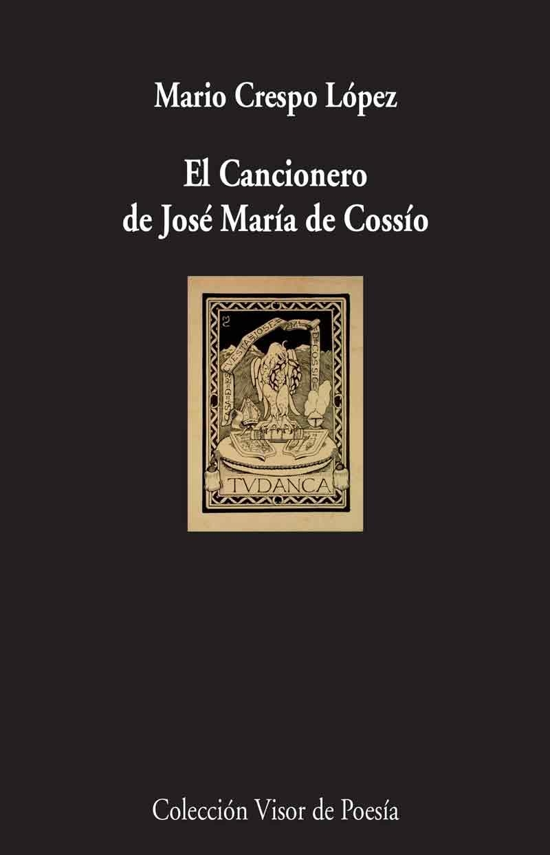 EL CANCIONERO DE JOSÉ MARÍA DE COSSÍO.UNA MEMORIA POÉTICA DEL SIGLO XX | 9788498959536 | CRESPO LÓPEZ,MARIO | Llibreria Geli - Llibreria Online de Girona - Comprar llibres en català i castellà